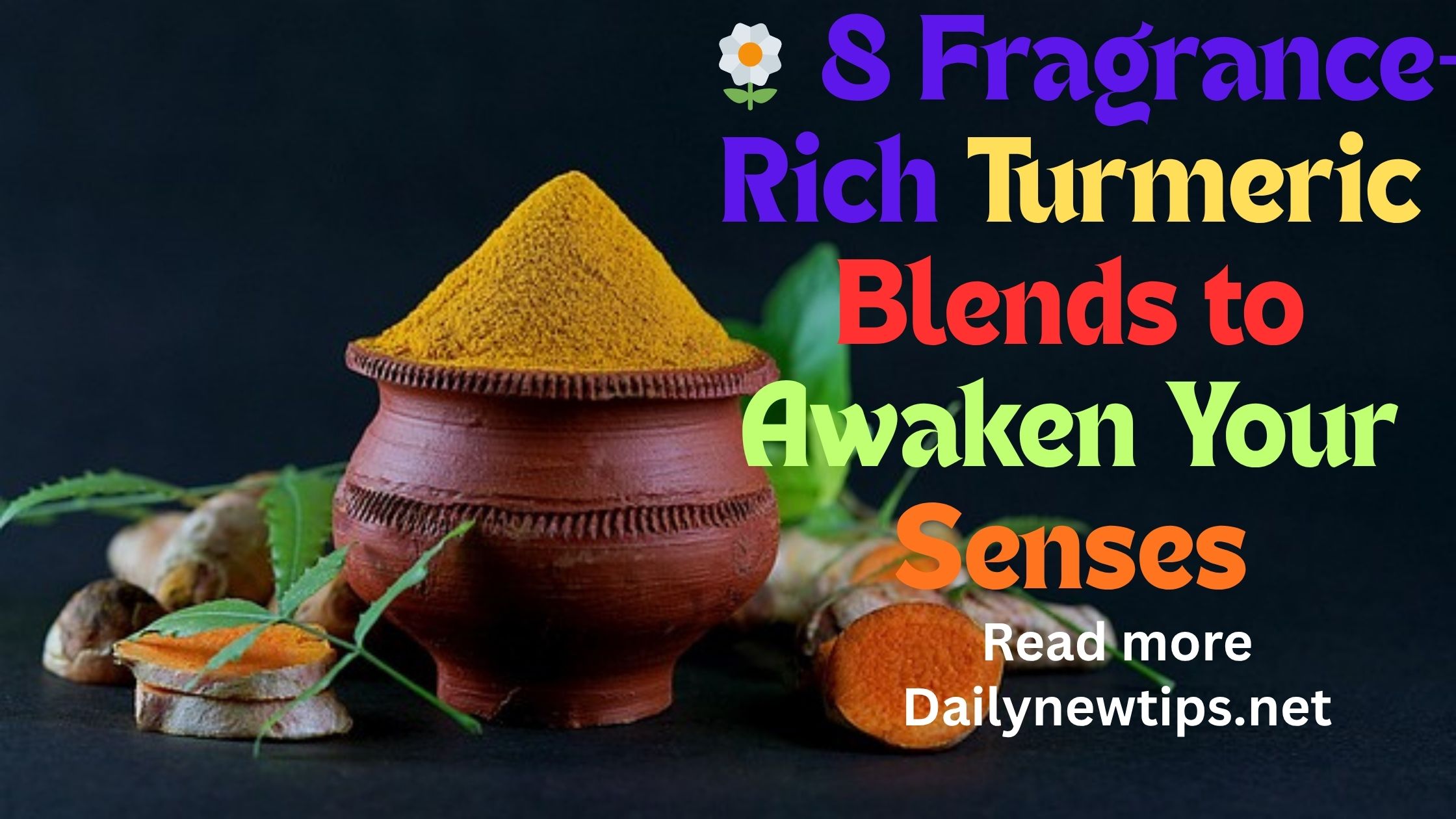 🌼 8 Fragrance-Rich Turmeric Blends to Awaken Your Senses
