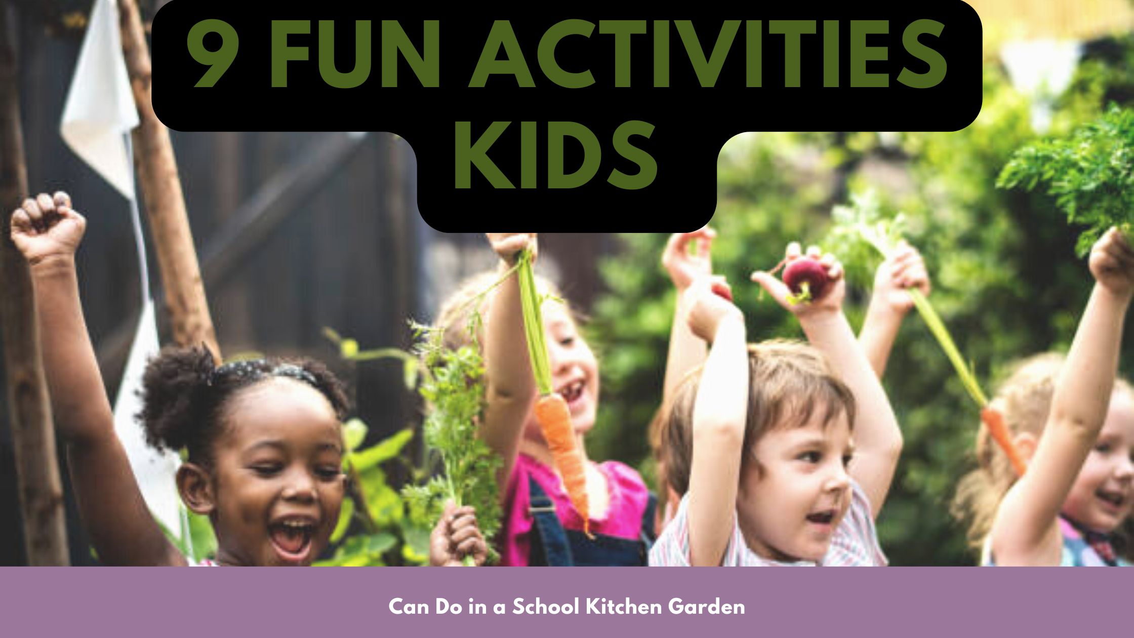 9 Fun Activities Kids Can Do in a School Kitchen Garden