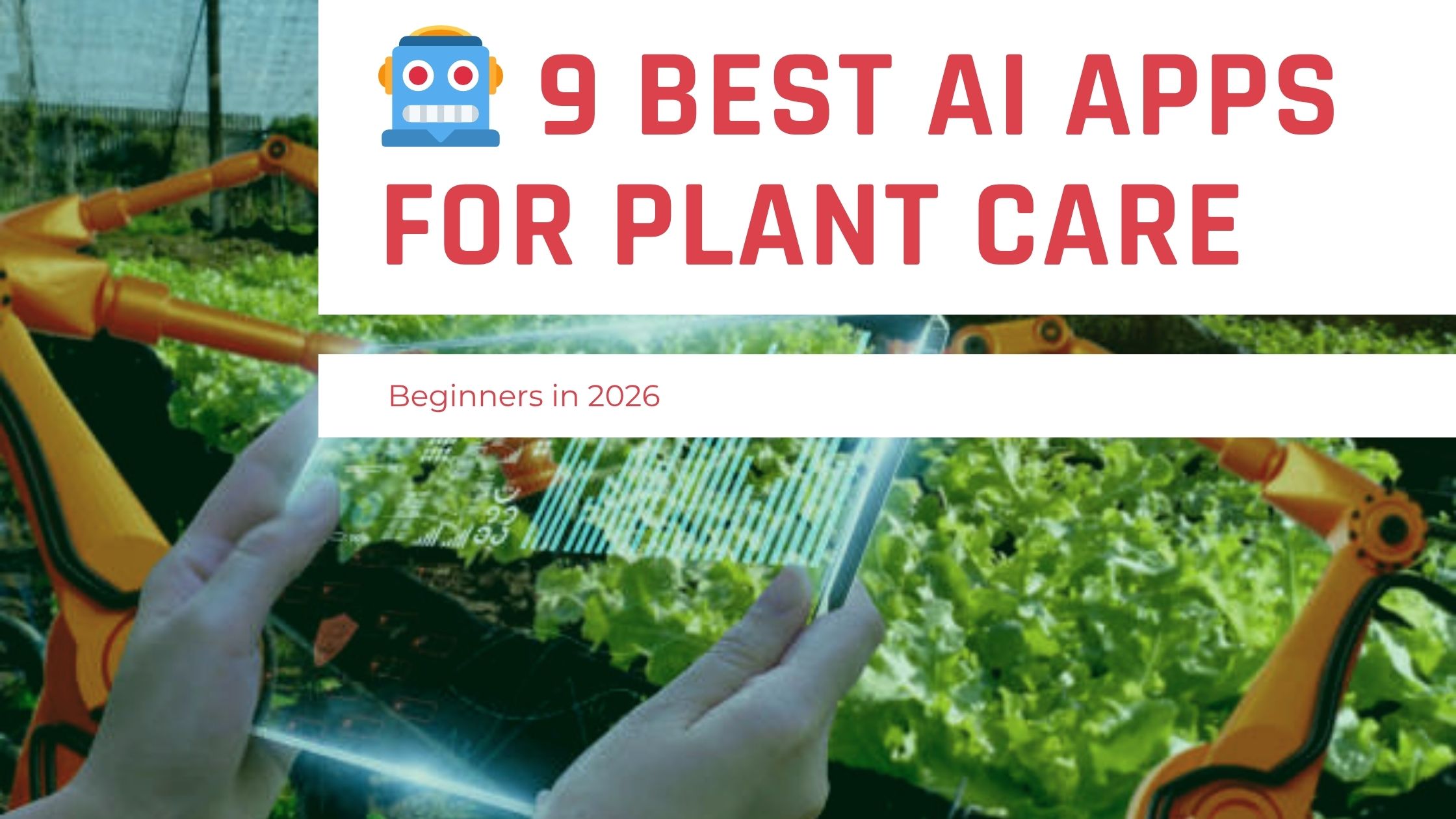 🤖 9 Best AI Apps for Plant Care Beginners in 2026