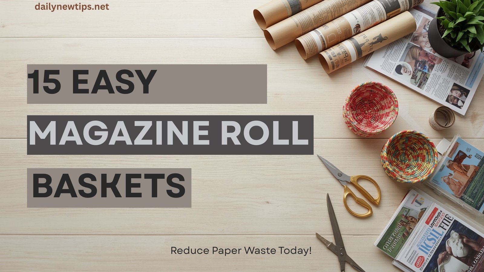 15 Easy Magazine Roll Basket Crafts to Reduce Paper Waste