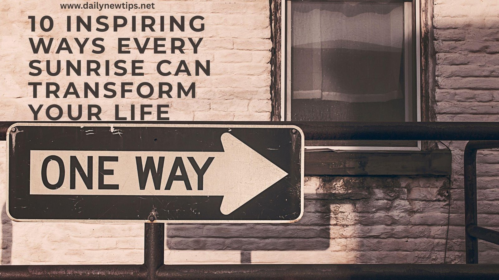 10 Inspiring Ways Every Sunrise Can Transform Your Life
