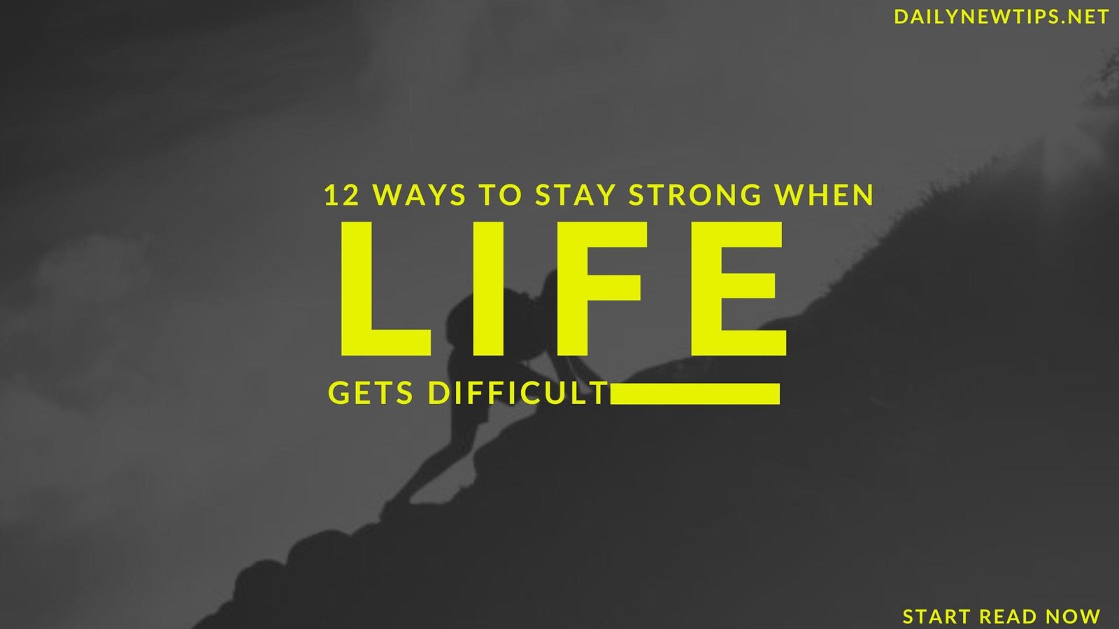 12 Ways to Stay Strong When Life Gets Difficult