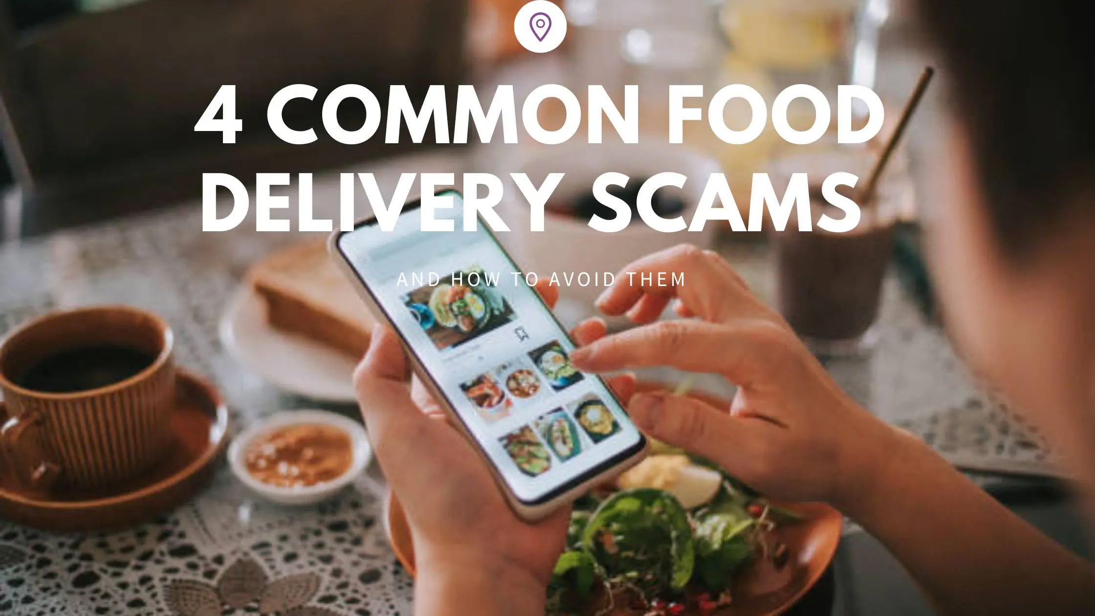 4 Common Food Delivery Scams and How to Avoid Them