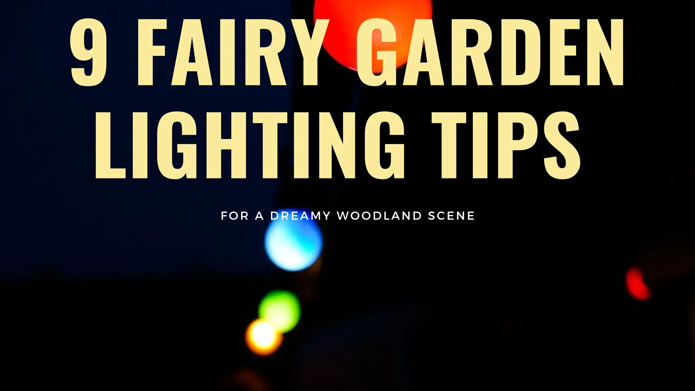 9 Fairy Garden Lighting Tips for a Dreamy Woodland Scene