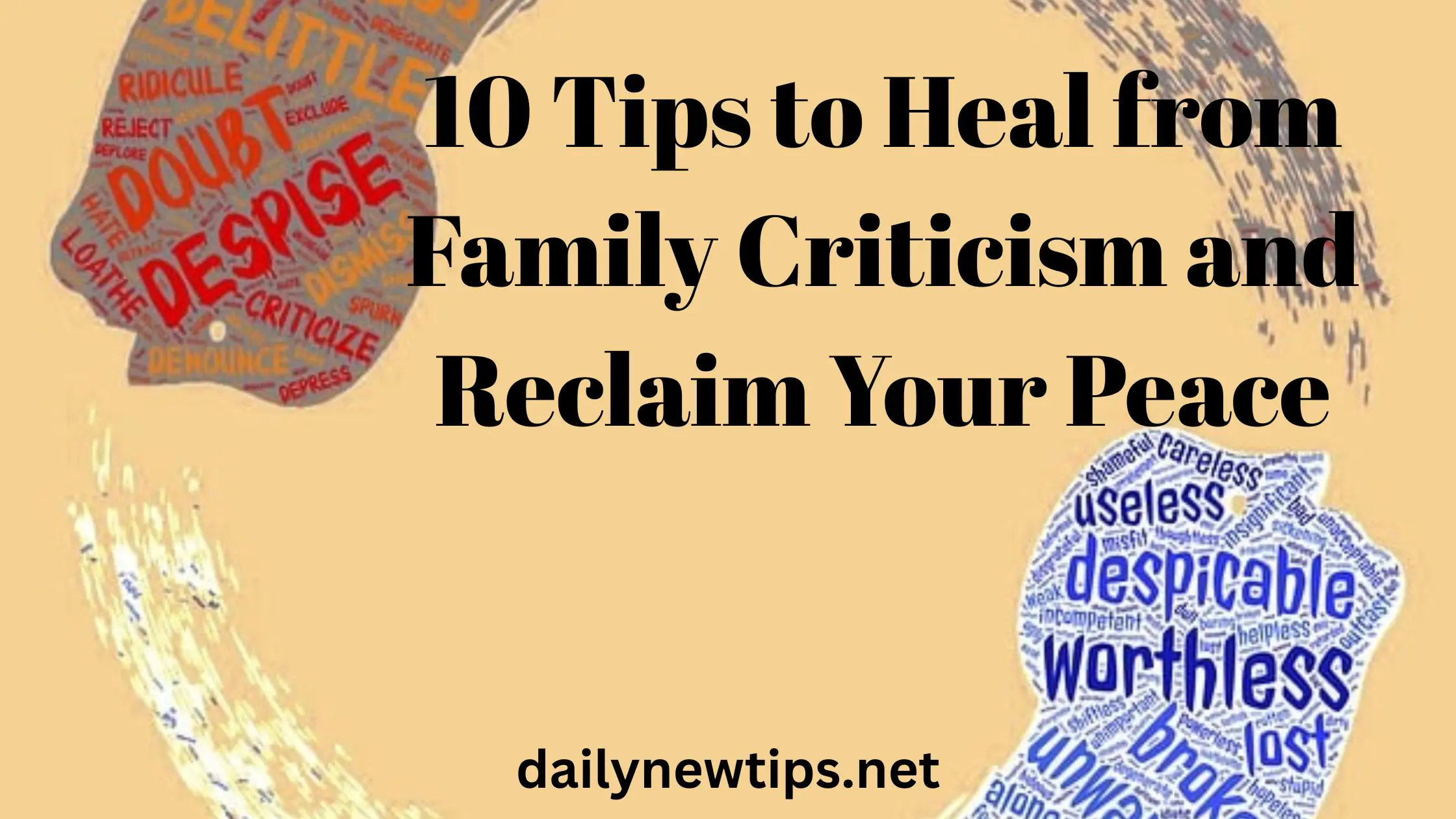 10 Tips to Heal from Family Criticism and Reclaim Your Peace
