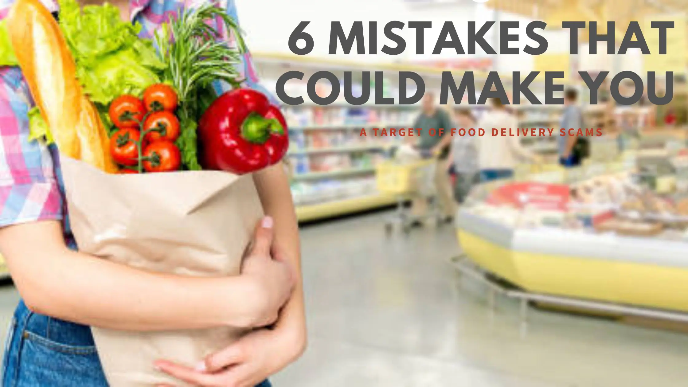 6 Mistakes That Could Make You a Target of Food Delivery Scams