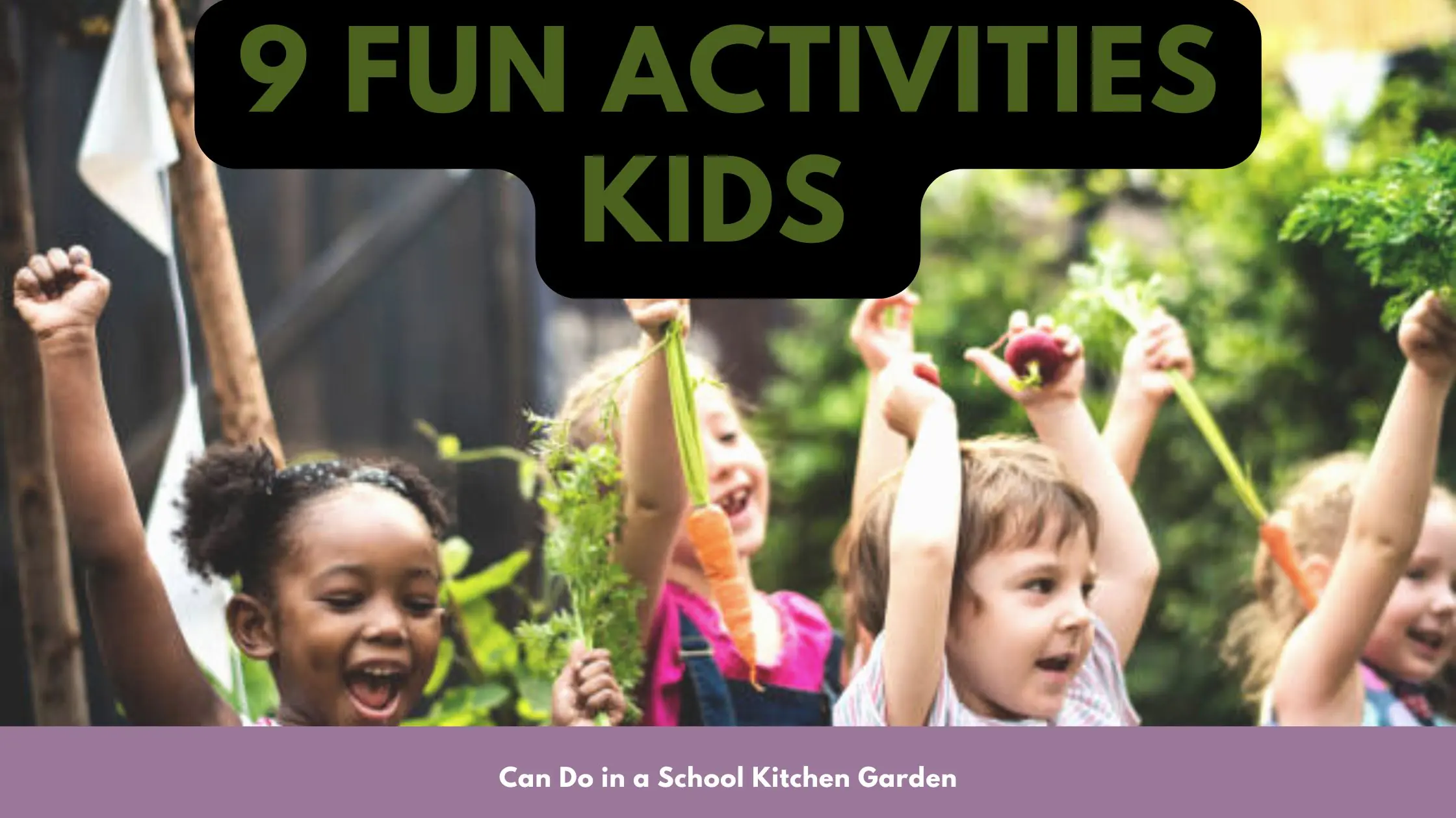 9 Fun Activities Kids Can Do in a School Kitchen Garden