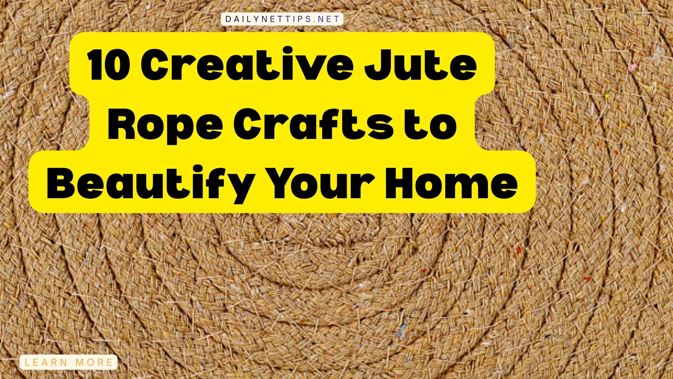 10 Creative Jute Rope Crafts to Beautify Your Home