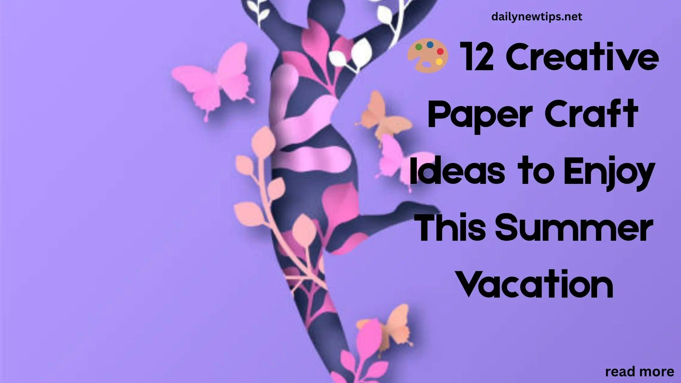 🎨 12 Creative Paper Craft Ideas to Enjoy This Summer Vacation