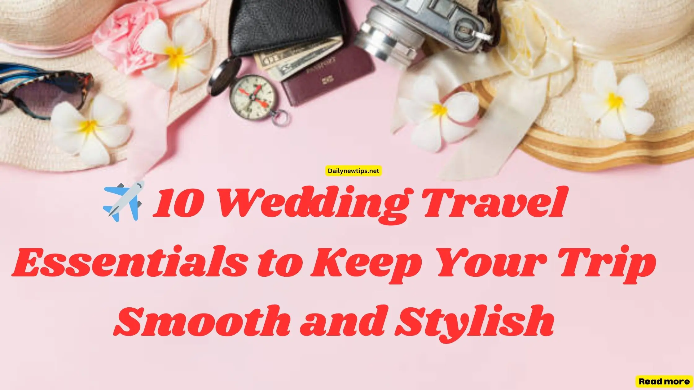 ✈️ 10 Wedding Travel Essentials to Keep Your Trip Smooth and Stylish