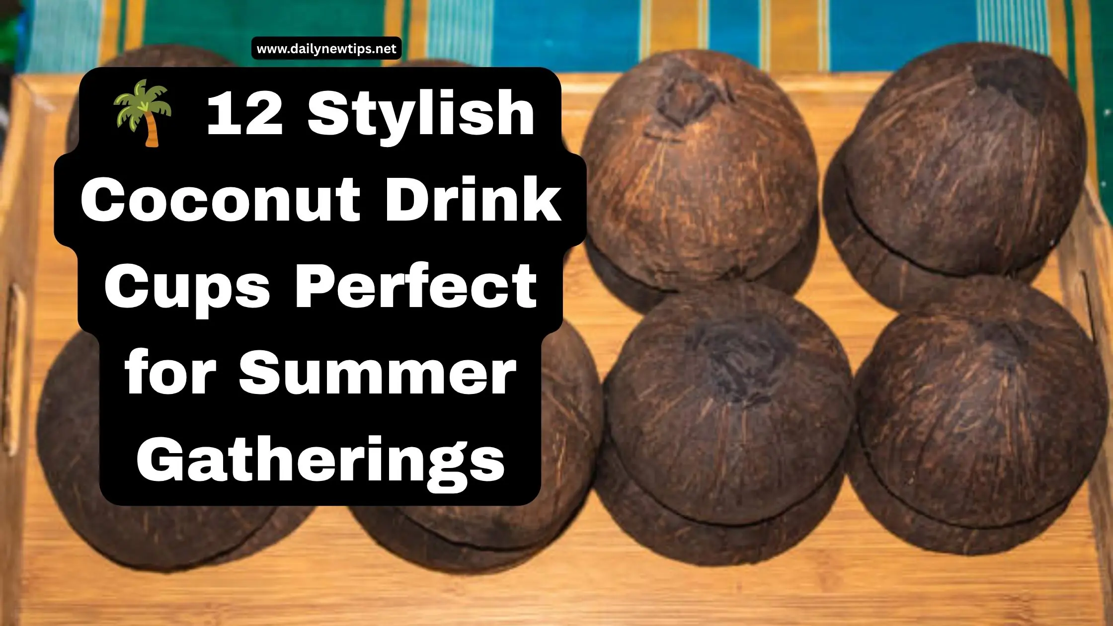 🌴 12 Stylish Coconut Drink Cups Perfect for Summer Gatherings