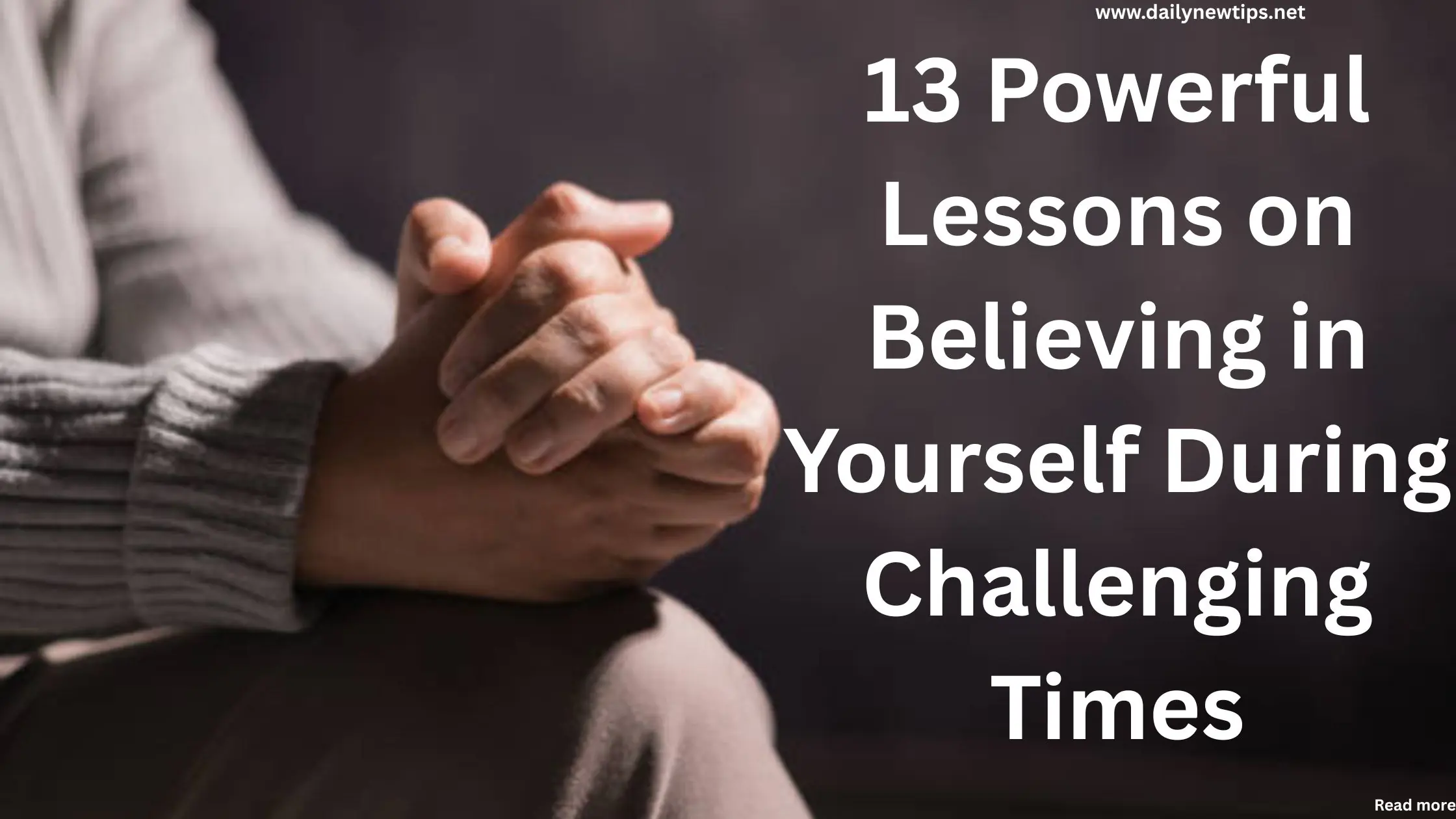 13 Powerful Lessons on Believing in Yourself During Challenging Times