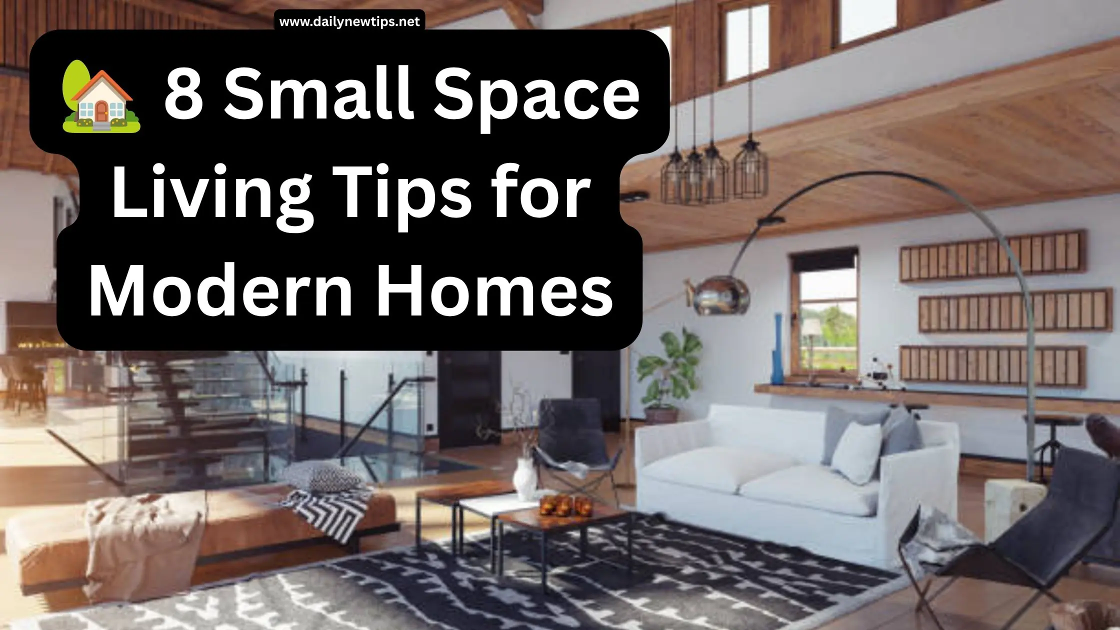 🏡 8 Small Space Living Tips for Modern Homes