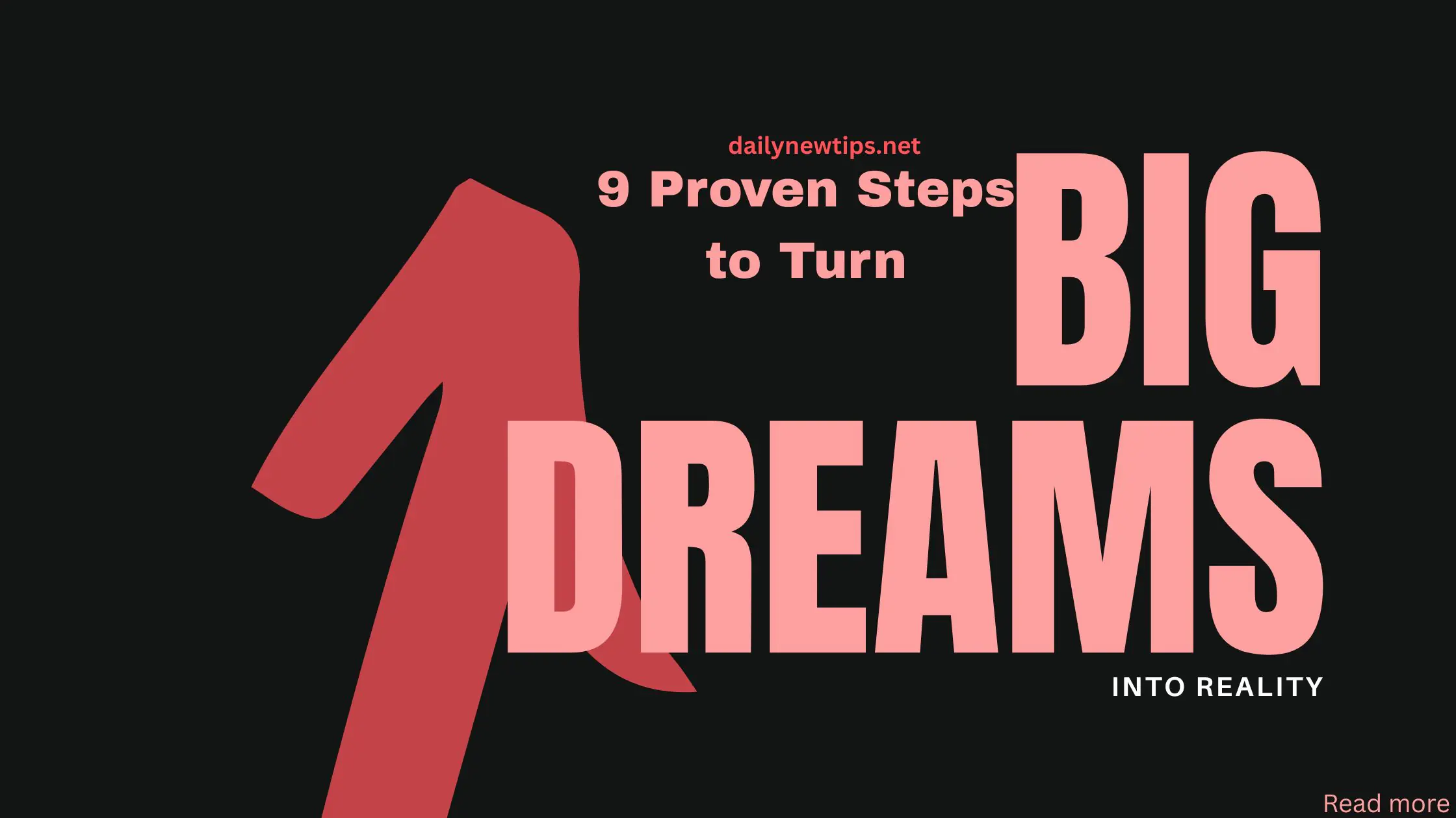9 Proven Steps to Turn Big Dreams into Reality
