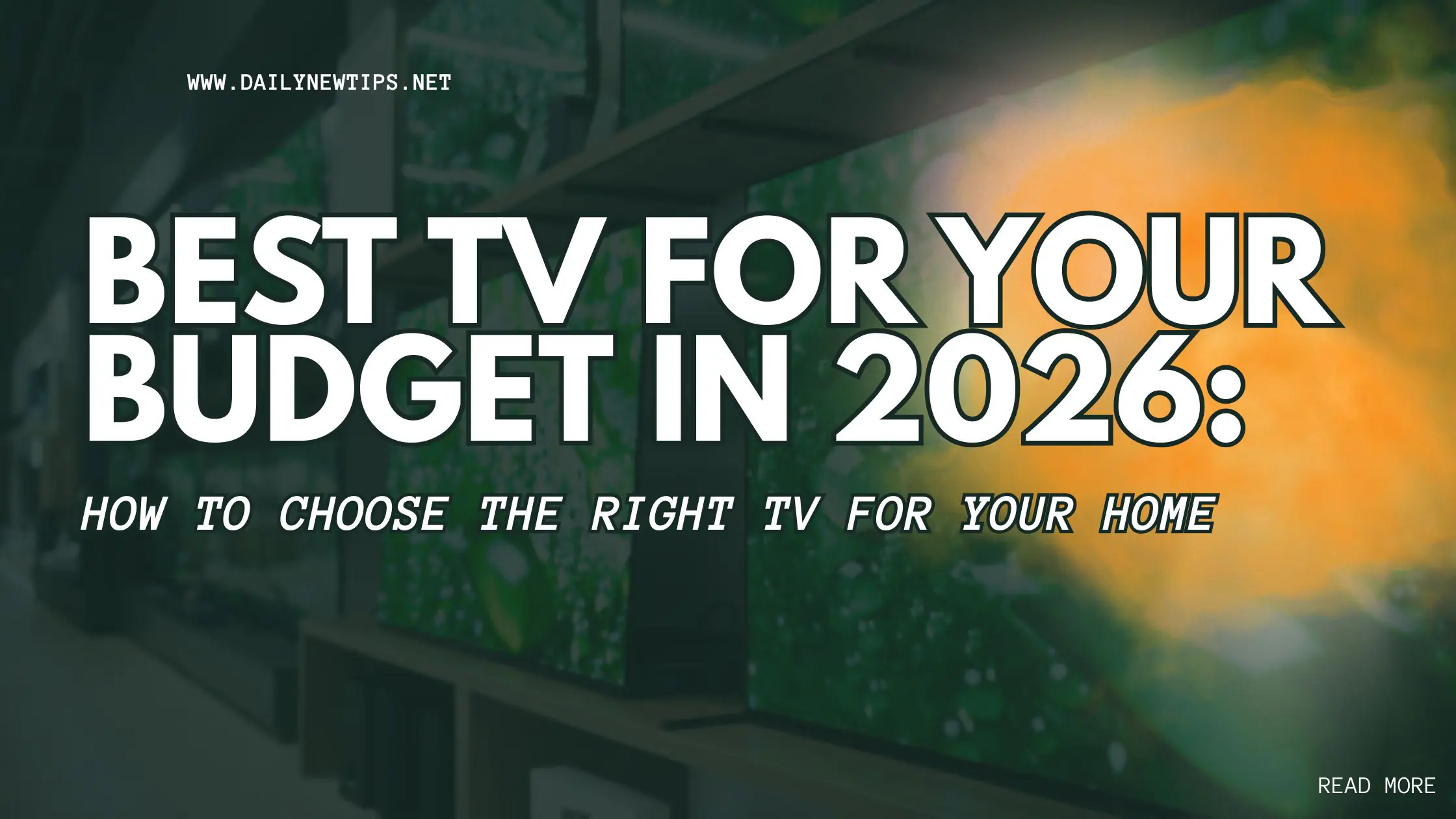 Best TV for Your Budget in 2026: How to Choose the Right TV for Your Home