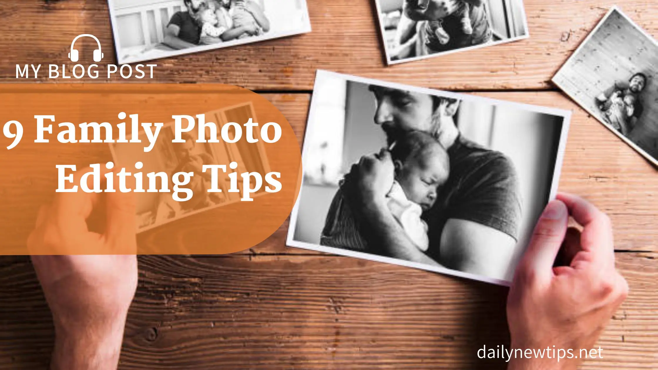 9 Family Photo Editing Tips for Professional-Looking Pictures